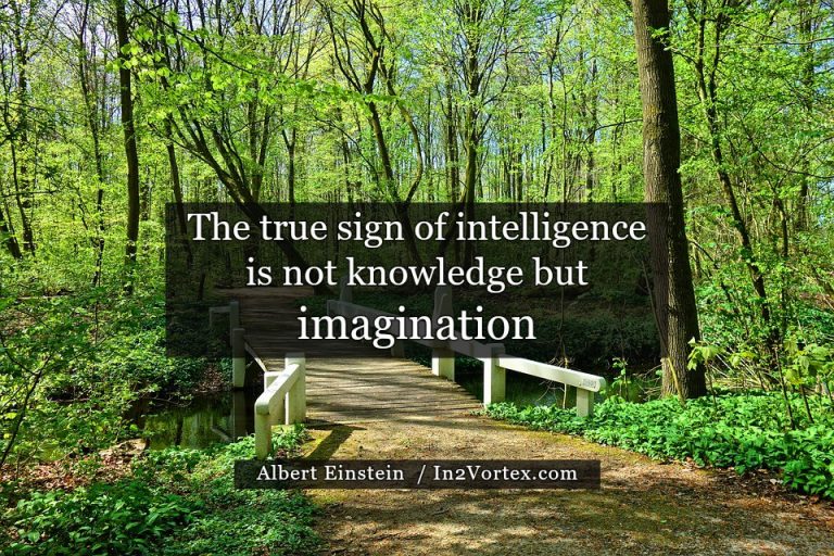 The true sign of intelligence is not knowledge but imagination. Albert Einstein