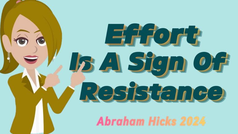 Abraham Hicks 2024 -No Ads- Effort Is A Sign Of Resistance