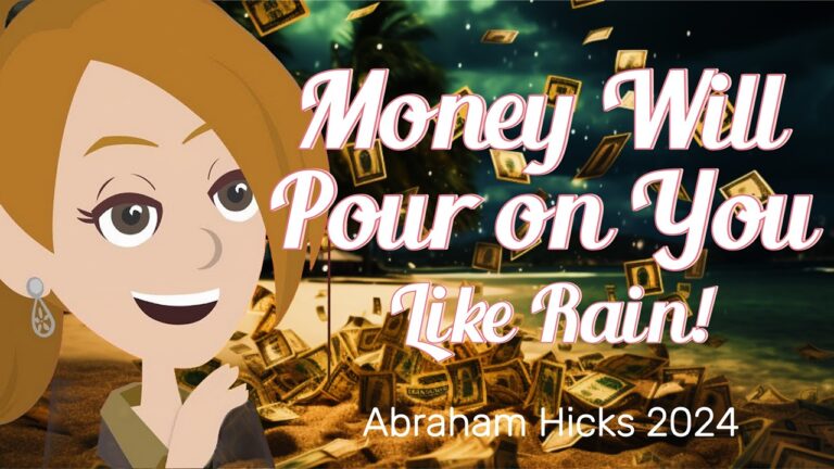 Abraham Hicks 2024 - Money Will Pour on You Like Rain! in2vortex.com