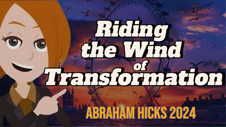 Abraham Hicks 2024 -No Ads- Riding the Winds of Transformation