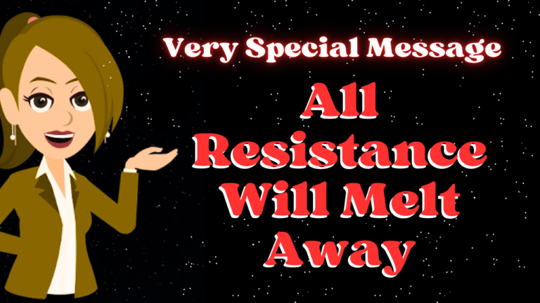 Very Special Message | All Resistance Will Melt Away | Abraham Hicks 2024