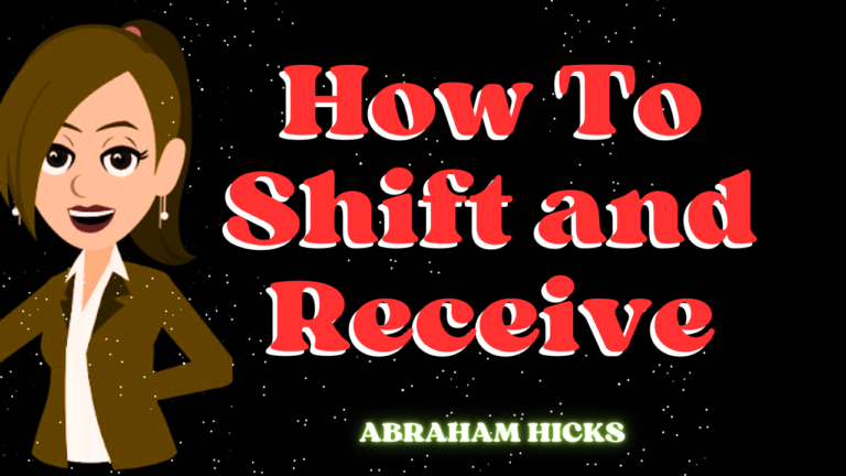 How To Shift and Receive | Abraham Hicks