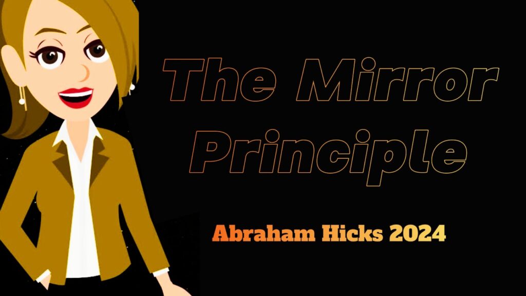 Abraham Hicks 2024 | The Mirror Principle