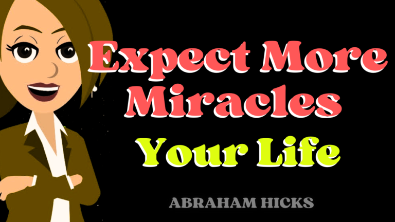 Expect More Miracles In Your Life | Abraham-Hicks