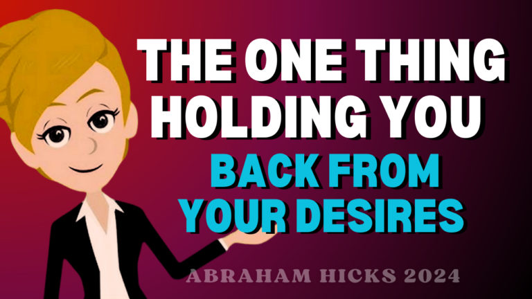 The One Thing Holding You Back from Your Desires | Abraham Hicks 2024