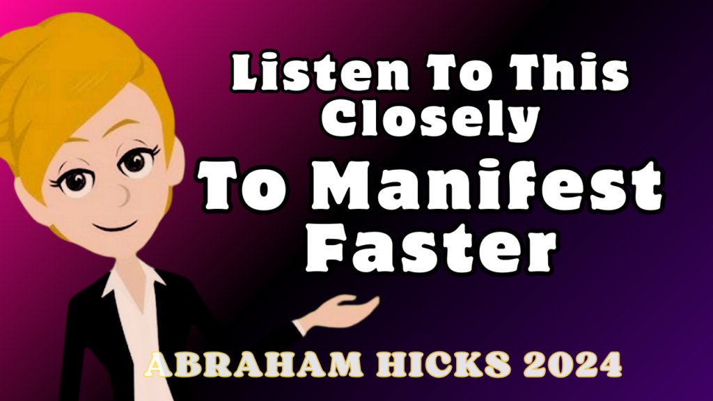 Listen To This Closely To Manifest Faster | Abraham Hicks 2024