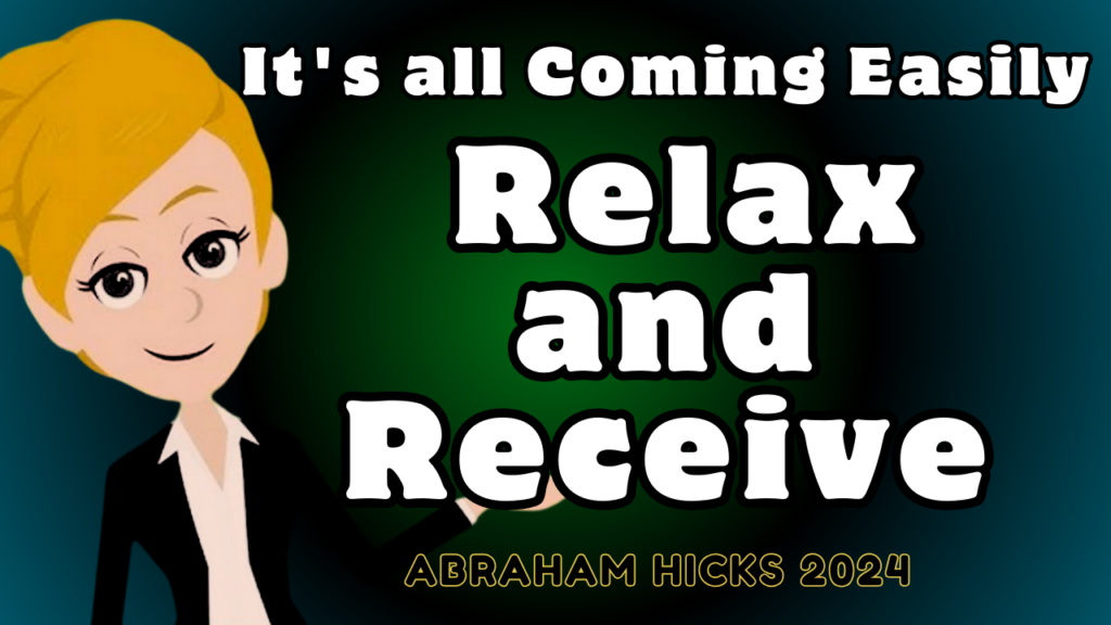 It's all Coming Easily 🌟 Relax and Receive 🌟 Abraham Hicks 2024
