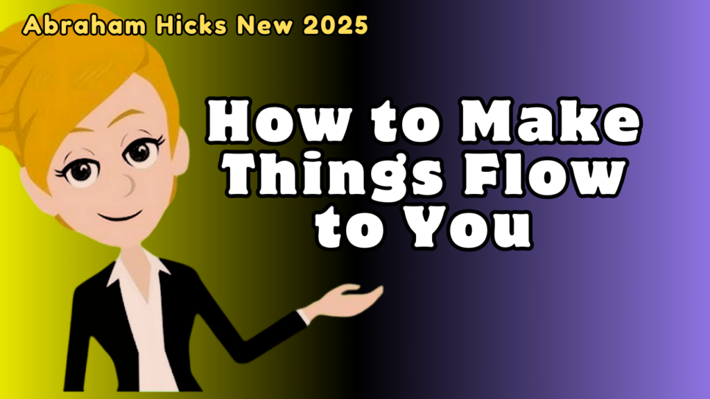 How to Make Things Flow to You