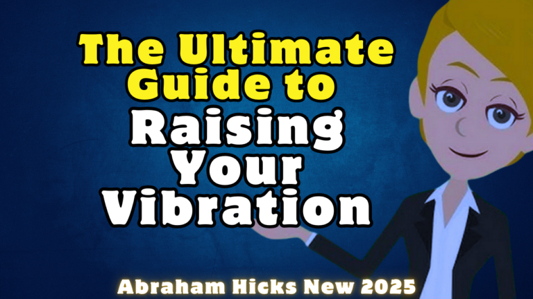 The Ultimate Guide to Raising Your Vibration 🚀 Abraham Hicks 2025